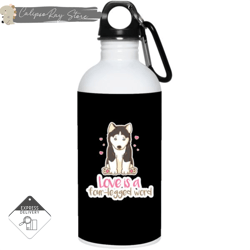 husky - love is a four-legged word 20oz stainless steel water bottles