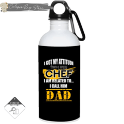 i got my attitude from a crazy chef 20oz stainless steel water bottles
