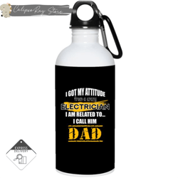 i got my attitude from a crazy electrician 20oz stainless steel water bottles