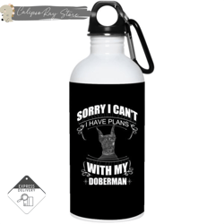 i have a plan with my doberman 20oz stainless steel water bottles