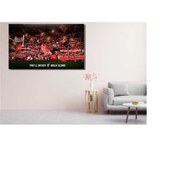 anfield stadium you'll never walk alone poster/canvas wall art,liverpool fan gift,anfield poster print art,liverpool anf