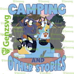 camping and other stories bluey and friends tshirt, funny bluey dad family tshirt, bluey family tshirt