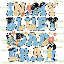 in my bluey dad era tshirt, bluey dad tshirt, bluey dad era tshirt, bluey dad life tshirt