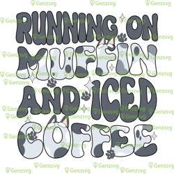 bluey running on muffin and iced coffee tshirt, muffin mom coffee tshirt, muffin mom tshirt