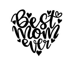 best mom ever svg, digital download, mom svg, inspirational svg, family svg, mother svg