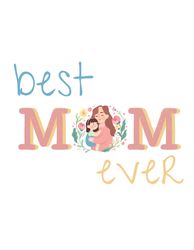 best mom ever svg png files, happy mothers day svg, roses svg, mom svg, mother's day gift svg,png