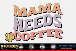 mama, mother day png, mother day png needs coffee – mothers day svg design 262