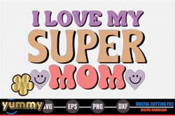 i love my super mom – mothers day svg design 271