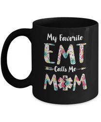 floral my favorite emt calls me mom mothers day gift mug