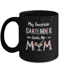 floral my favorite bartender calls me mom mothers day gift mug