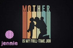 mother is my full-time job design 77