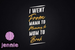 i went from mama, mother day png, mother day png to mommy to mom to bruh design 86