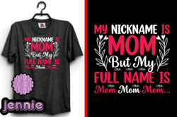 my nickname is mother day t-shirt design design 169