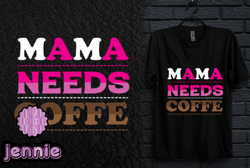 mama, mother day png, mother day png needs coffe t-shirt design design 209