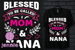blessed to be called mom and nana design 210