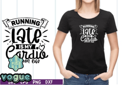 running late is my cardio mom life svg design 12