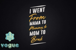 i went from mama, mother day png, mother day png to mommy to mom to bruh design 86