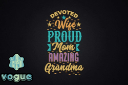 devoted wife proud mom amazing grandma design 96