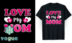 love my mom t-shirt design design 115