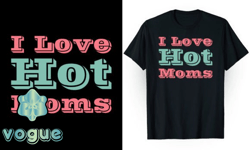 i love hot moms t shirt design 114