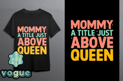 mommy a little above queen  design 130