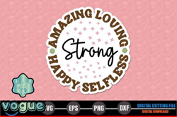 amazing loving strong happy selfless design 220