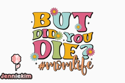 but did you die retro mom svg design 326