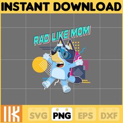 bluey rad like mom png, bluey chacracter png, instant download