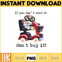 if you don't want it don't buy it png, bluey chacracter png, instant download