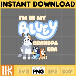 i'm in my bluey grandpa era png, bluey chacracter png, instant download