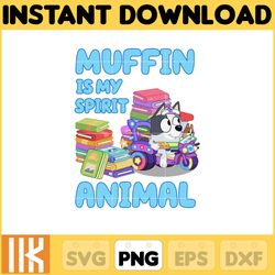 muffin is my spirit png, bluey chacracter png, instant download