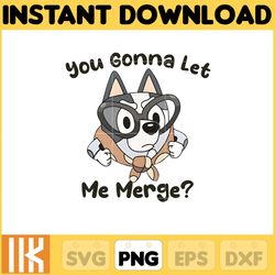 muffin you gonna let me merge png, bluey chacracter png, instant download