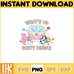 what's up party people png, bluey chacracter png, instant download