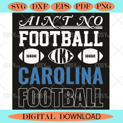 aint no football like carolina football svg sport svg,nfl svg,nfl football,super bowl, super bowl svg,super bowl