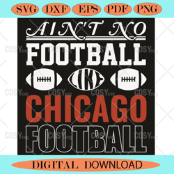 aint no football like chicago football svg sport svg,nfl svg,nfl football,super bowl, super bowl svg,super bowl