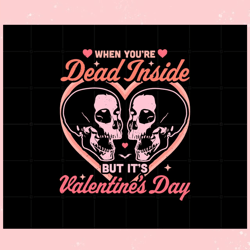 when you are dead inside but its valentines day svg files,valentine svg,valentine day ,valentine,happy valentine, cupid