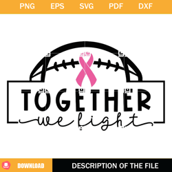 together we fight svg, breast cancer svg, cancer awareness football svg,nfl svg, nfl foodball