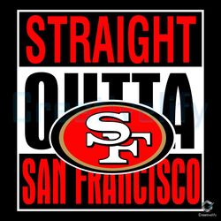 san francisco 49ers svg straight outta san francisco file,nfl svg,nfl football,super bowl, super bowl svg,super bowl 202