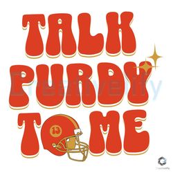 talk purdy to me svg 49ers football player file,nfl svg,nfl football,super bowl, super bowl svg,super bowl 2024