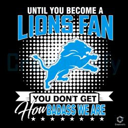 until you become a lions fan svg nfl football team file,nfl svg,nfl football,super bowl, super bowl svg,super bowl 2024