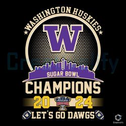 washington huskies 2024 svg let's go dawgs champions file,nfl svg,nfl football,super bowl, super bowl svg,super bowl 202