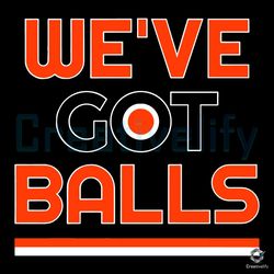 we've got balls svg philadelphia flyers team file design,nfl svg,nfl football,super bowl, super bowl svg,super bowl 2024