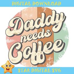 daddy need coffee father day png