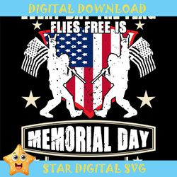 everyday the flag flies free is memorial day to me svg