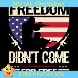 freedom didn't come for free svg