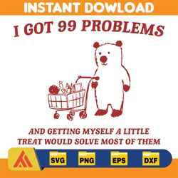 i got 99 problems svg, little treat svg, yummy treat, meme svg, funny svg, instant download