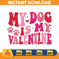 my dog is my valentine svg, valentine dog svg, dog svg, pet lover gift, valentines day svg, gift for dog mom