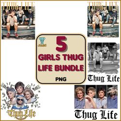 5 girls thug life png, thug life movie png bundle, cool mom empower womens png,instant download