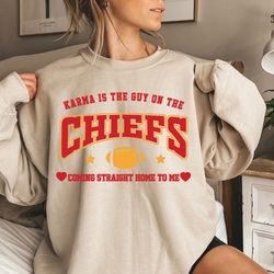 karma is the guy on the chiefs coming straight home to me sweatshirt travis kansascity football chiefs sweatshirt