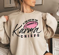 karma is the guy on the chiefs coming straight home to me, trendy sweatshirt, football shirt,karma is the guy on the chi